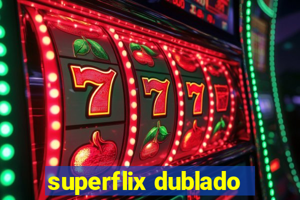 superflix dublado